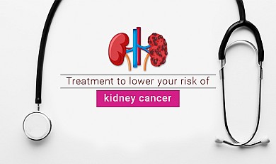 treatment to lower your risk of kidney cancer